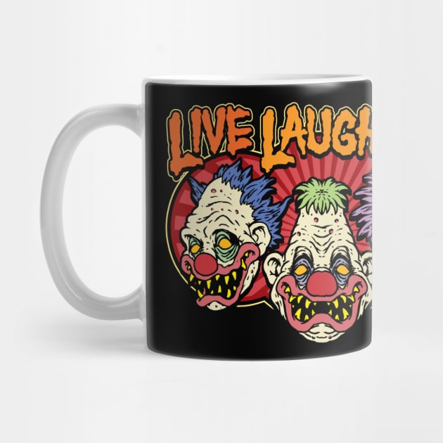 Creepy Clowns Live Laugh Love by MonstersandMartians